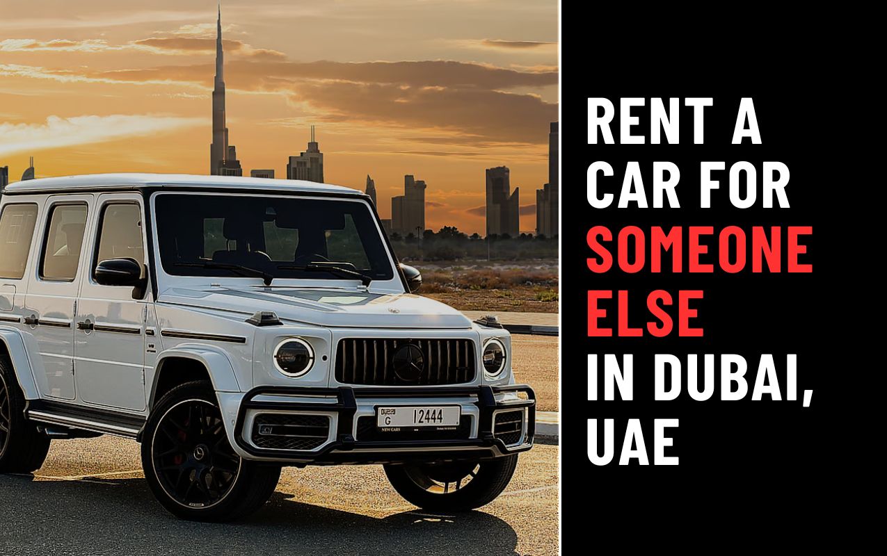 <h1>Rent a Car for Someone Else in Dubai, UAE (Easy Guide 2024)</h1>